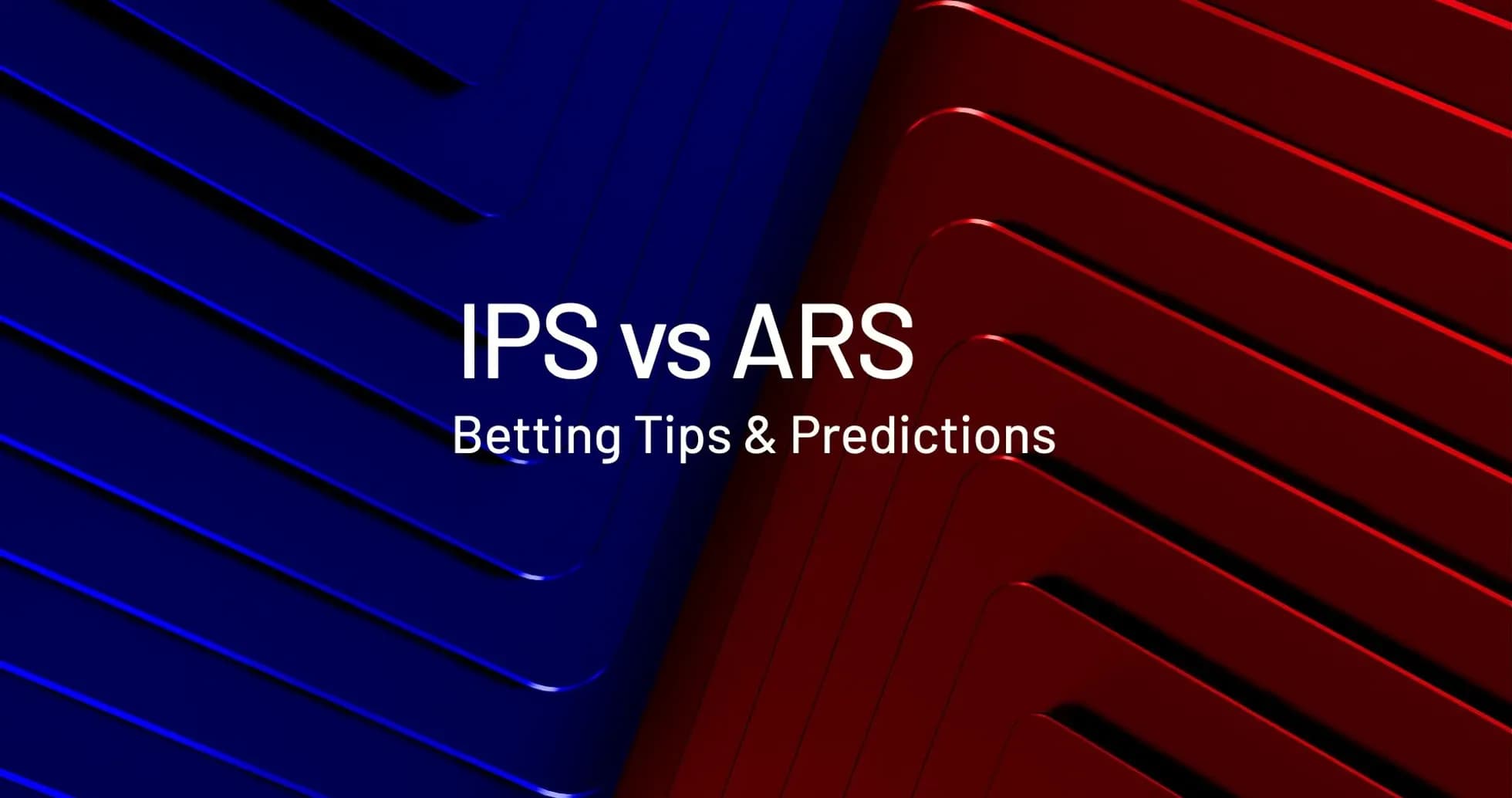 IPS против ARS: советы по ставкам и прогнозы IPS против ARS: советы по ставкам и прогнозы